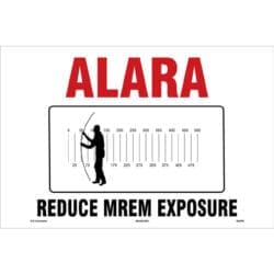 ALARA Sign - ALARA Reduce MREM Exposure