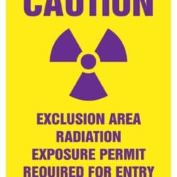 Caution - Exclusion Area/Radiation Exposure Permit Required - Standard Industry Sign